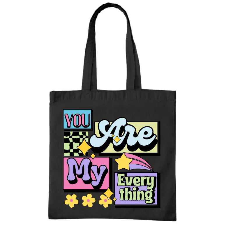 You Are My Everything Tote Bag