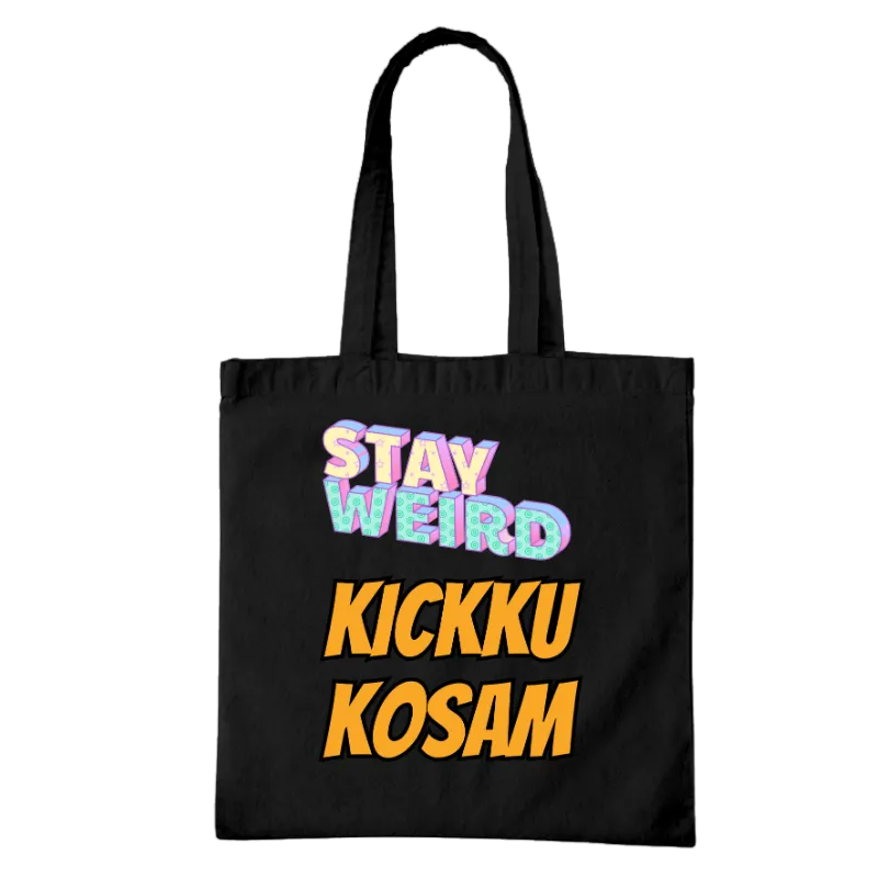 Stay Weird Kickku Kosam Tote Bag