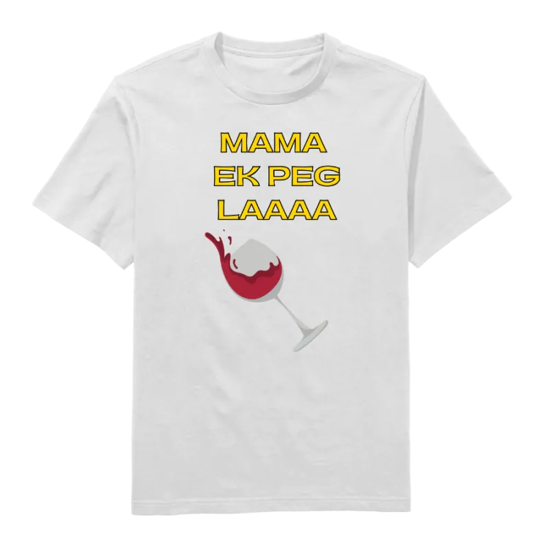 Mama Ek Peg Laaa Round Neck T-Shirt
