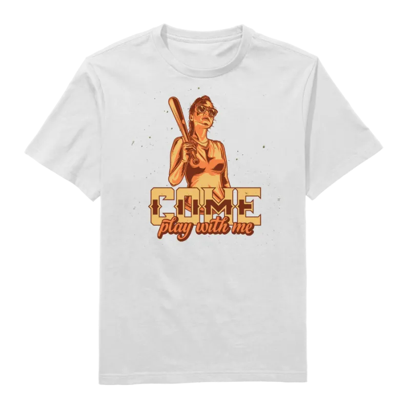 Come Play With Me Round Neck T-Shirt