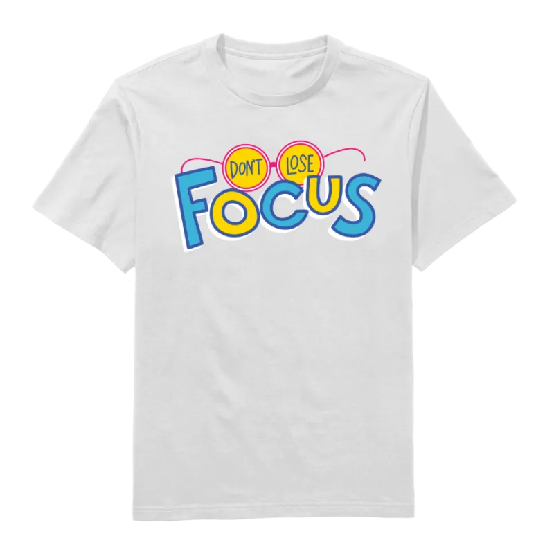 Don't lose focus Round Neck T-Shirt