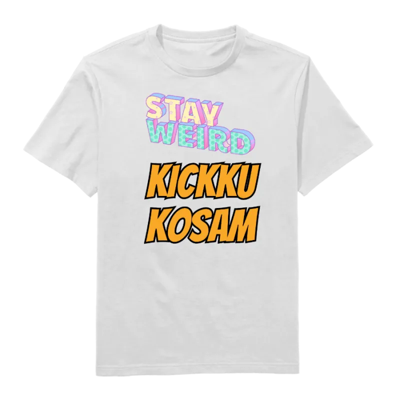 Stay Weird Kickku Kosam Round Neck T-Shirt