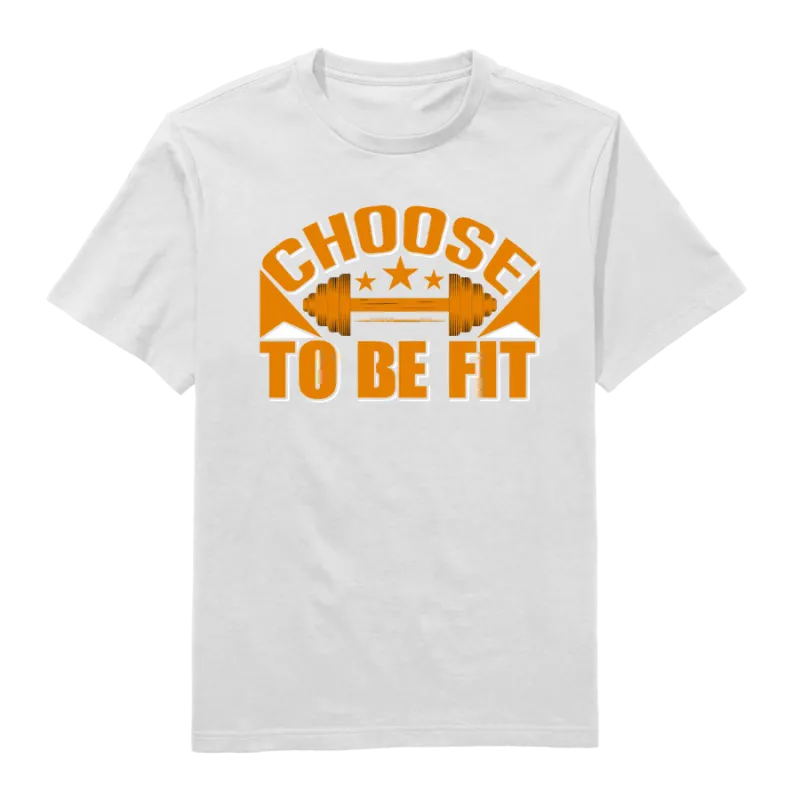 Choose To Be Fit Round Neck T-Shirt