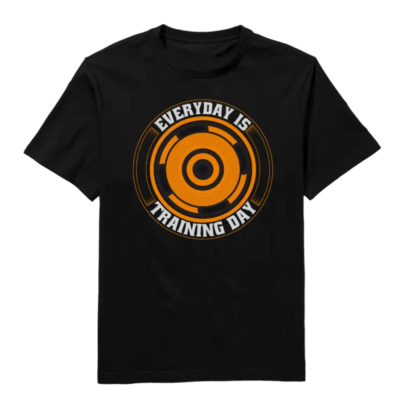 Everyday Is A Training Day! Round Neck T-Shirt