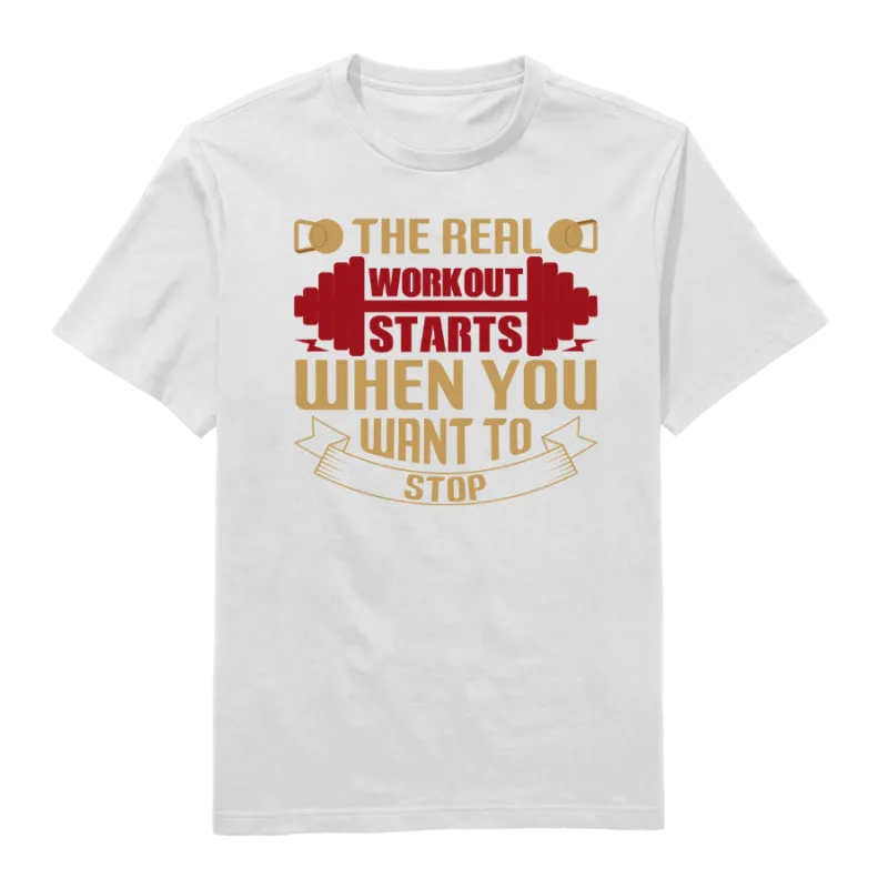 The Real Workout Starts Round Neck T-Shirt
