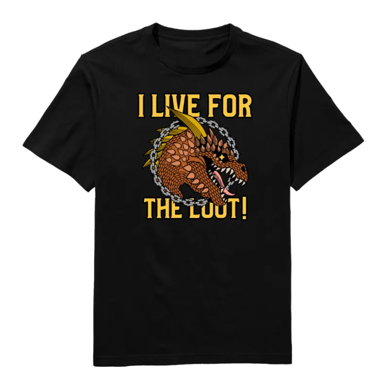 I live for the loot Round Neck T-Shirt