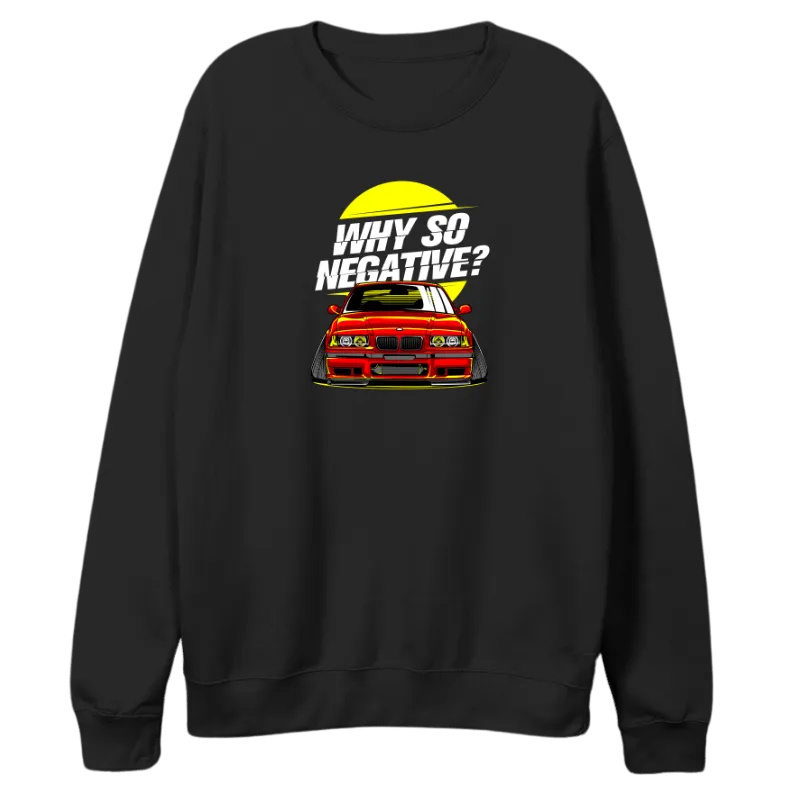 Why So Negative Sweatshirt