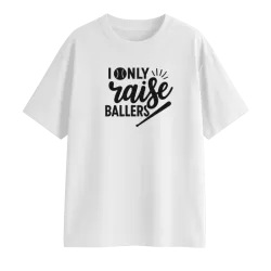 I Only Raise Ballers...