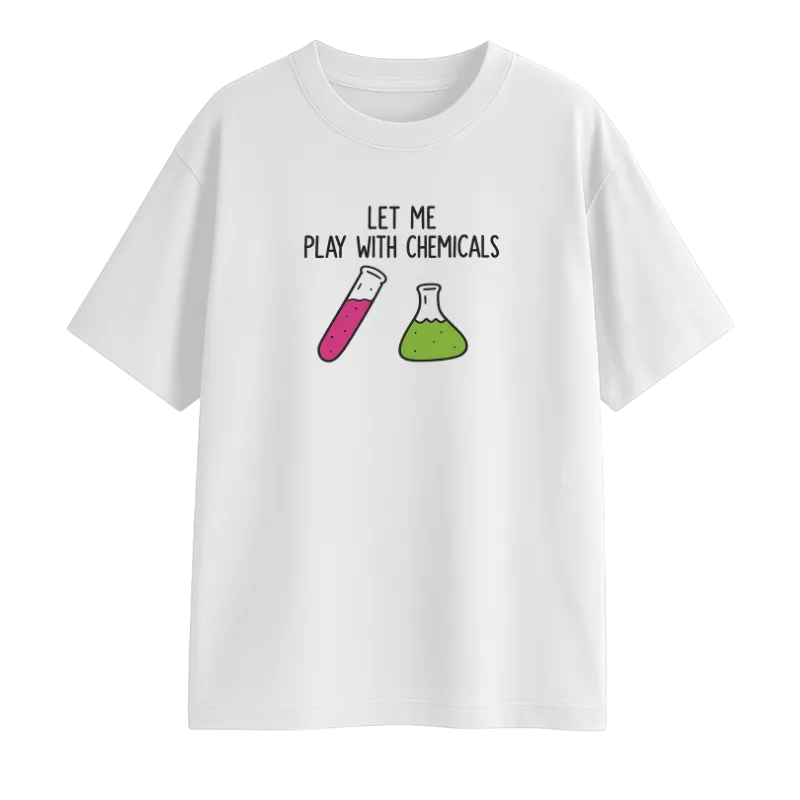 Let Me Play With Chemicals Oversized T-Shirt