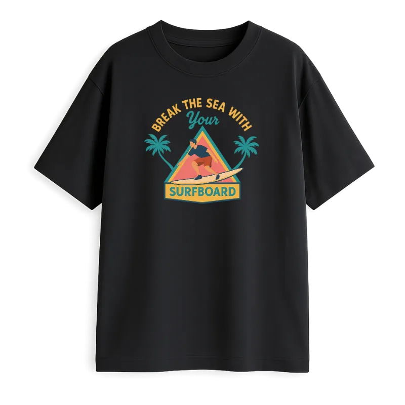 Break The Sea With Your Surfboard Oversized T-Shirt