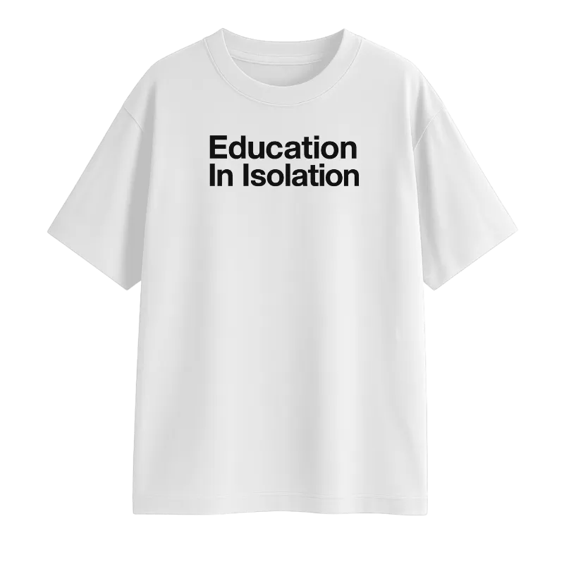 Education In Isolation Oversized T-Shirt