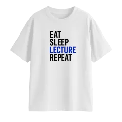 Eat Sleep Lecture Repeat...