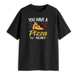 You Have A Pizza My Heart...