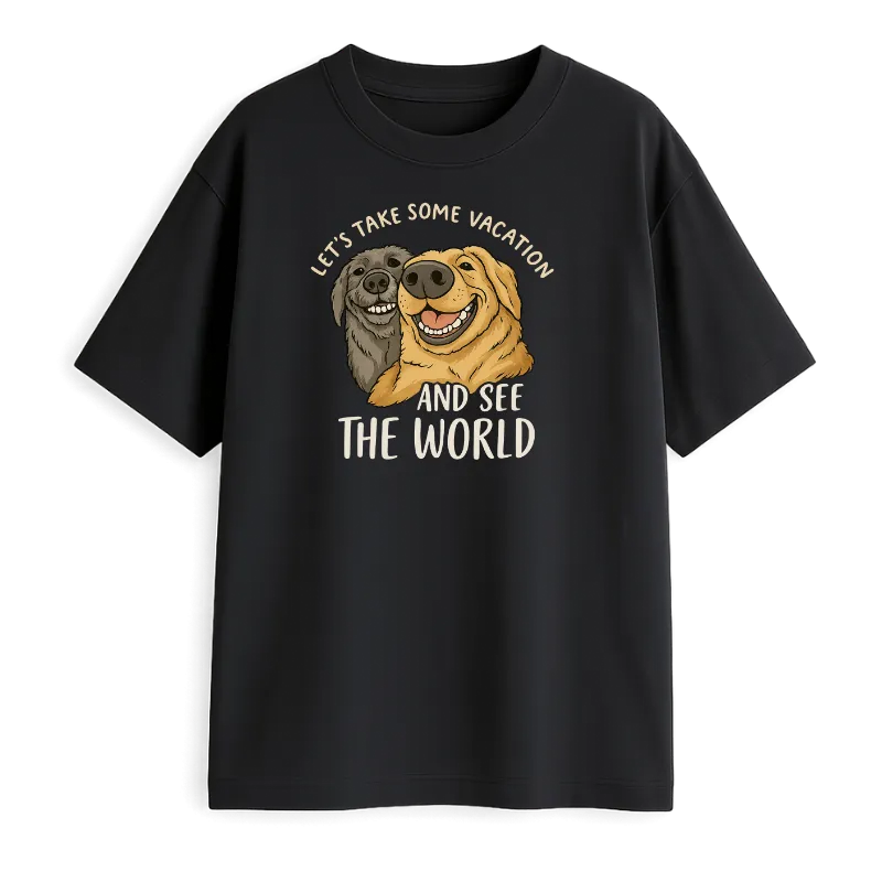 Let's Take Some Vacation And See The World Oversized T-Shirt