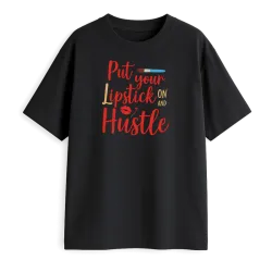 Put Your Lipstick Hustle...