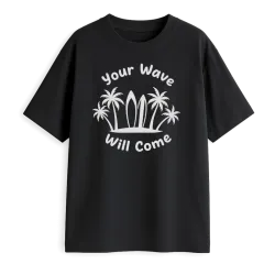 Your Wave  Will Come...