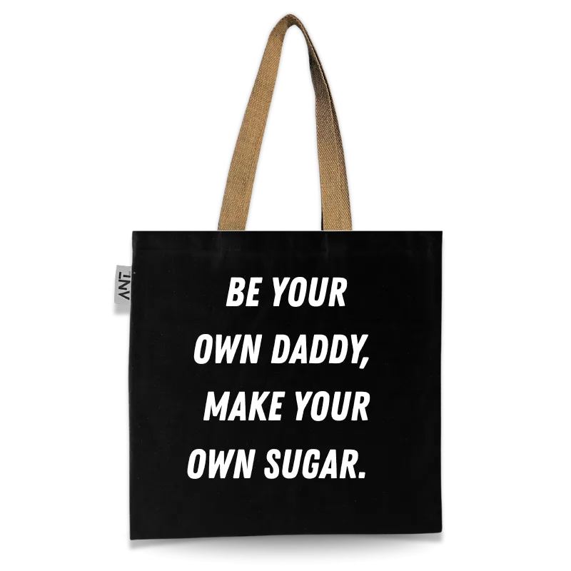 Be Your Own Daddy Make Your Own Sugar Tote Bag
