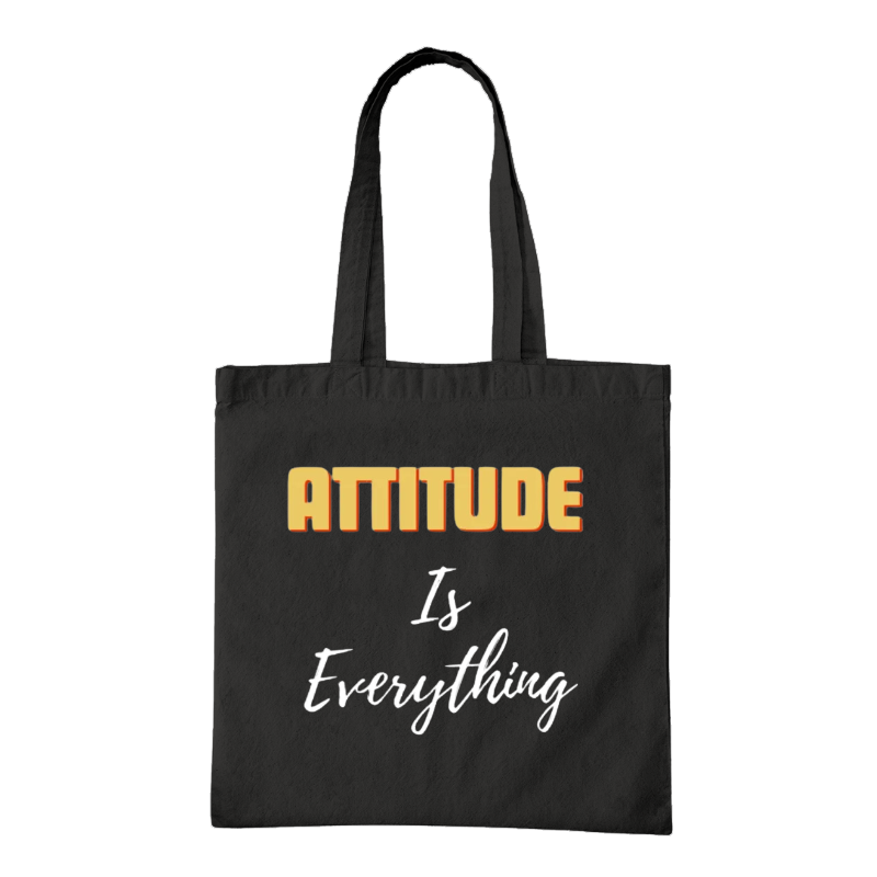 Attitude Is Everything Tote Bag