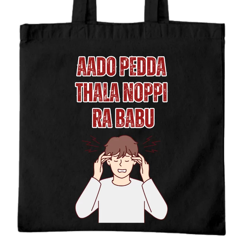 Aado Pedda Thala Noppi Ra Babu Tote Bag