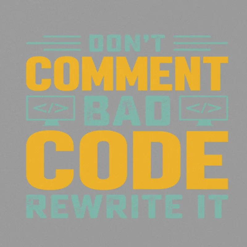 Don't Comment Bad Code Rewrite It A4 StickZing