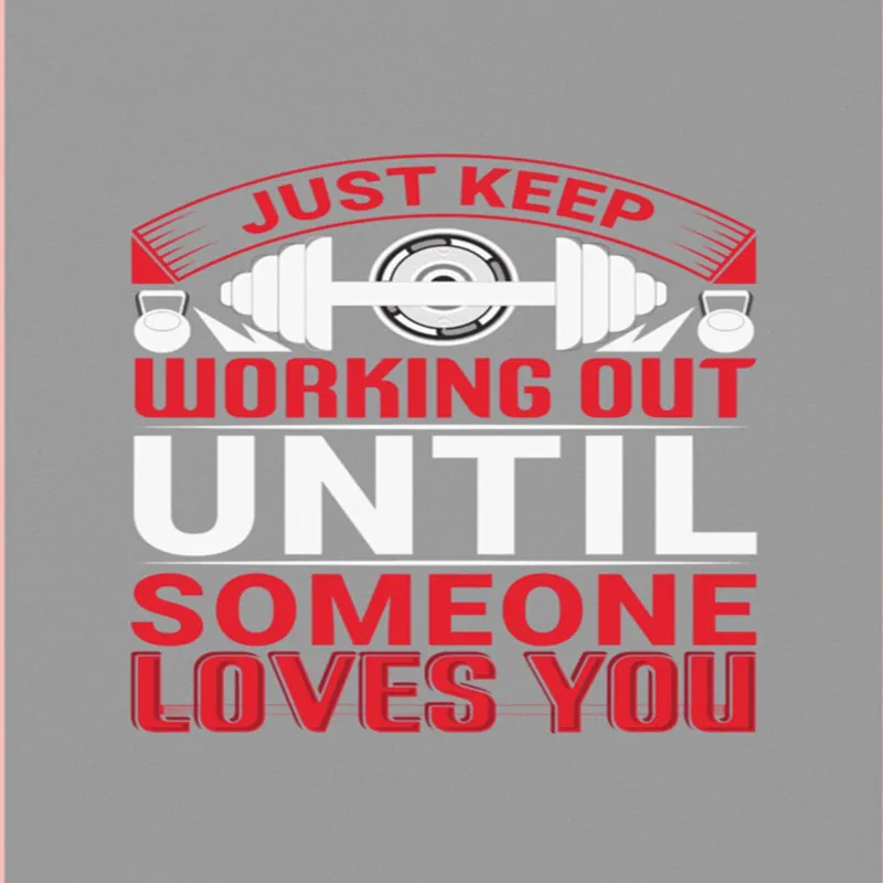 Just Keep Working Out Until Someone Love You A4 StickZing