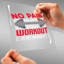 No Pain No Gain Your Workout Is My Warmup A4 StickZing