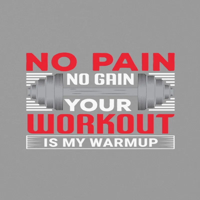 No Pain No Gain Your Workout Is My Warmup A4 StickZing