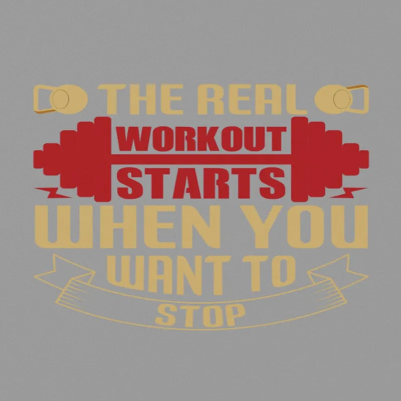 The Real Workout Starts When You Want To Stop A4 StickZing