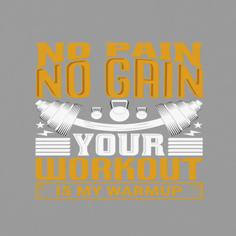 No Pain No Gain Your Workout Is My Warmup A4 StickZing