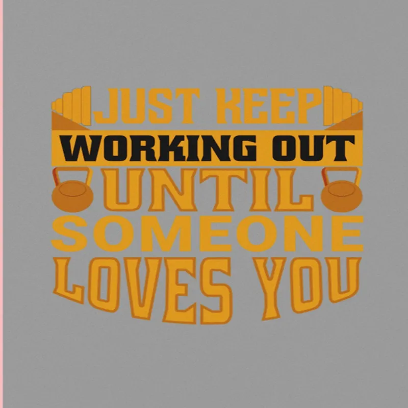 Just Keep Working Out Until Someone Loves You A4 StickZing