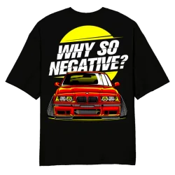 Why So Negative Oversized T-Shirt