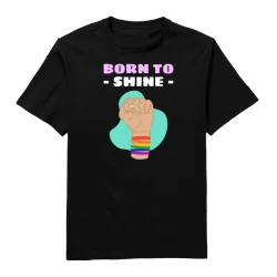 Born To Shine Round Neck T-Shirt