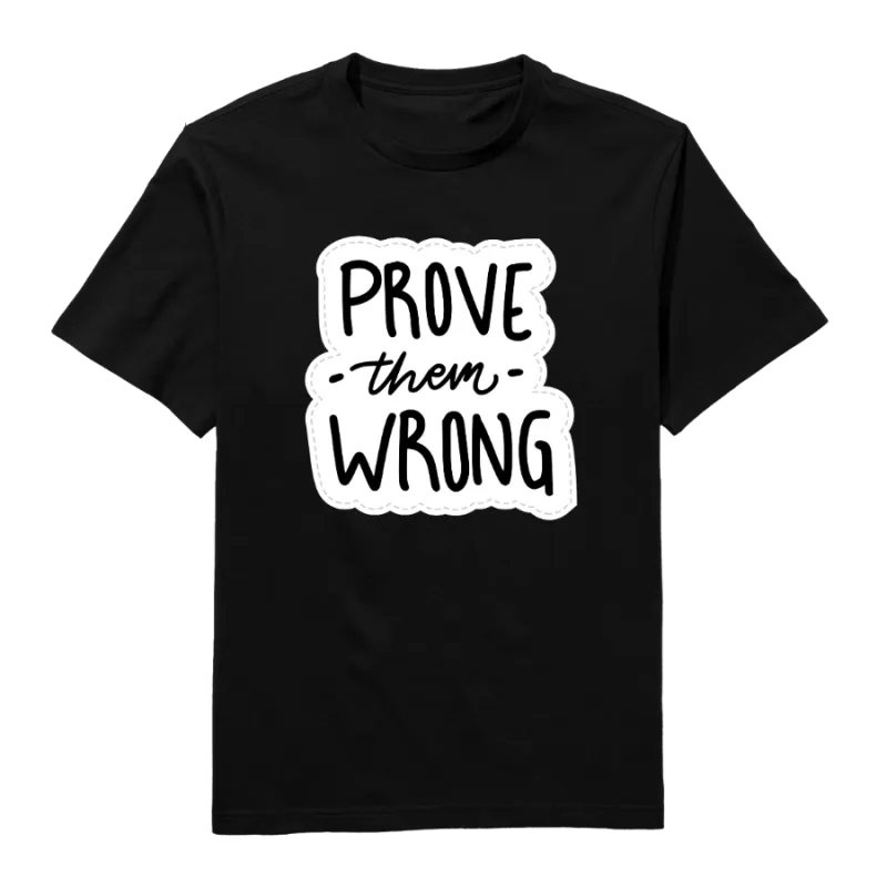 Prove them wrong Round Neck T-Shirt