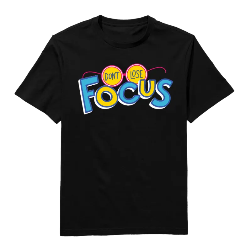 Don't lose focus Round Neck T-Shirt