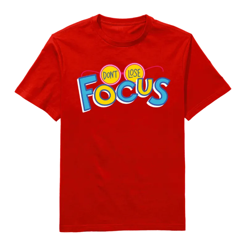 Don't lose focus Round Neck T-Shirt
