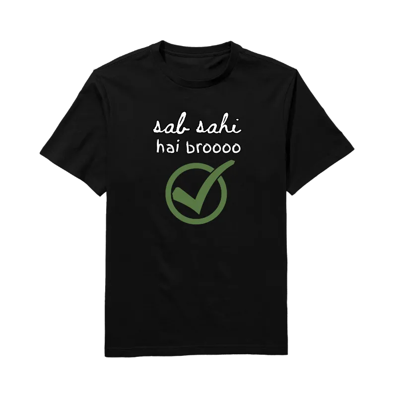 Sab Sahi Hai Brooo Round Neck T-Shirt