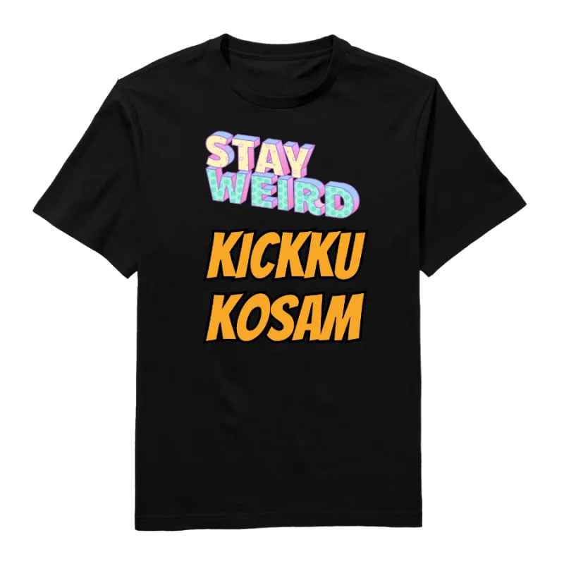 Stay Weird Kickku Kosam Round Neck T-Shirt