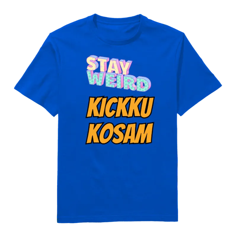 Stay Weird Kickku Kosam Round Neck T-Shirt