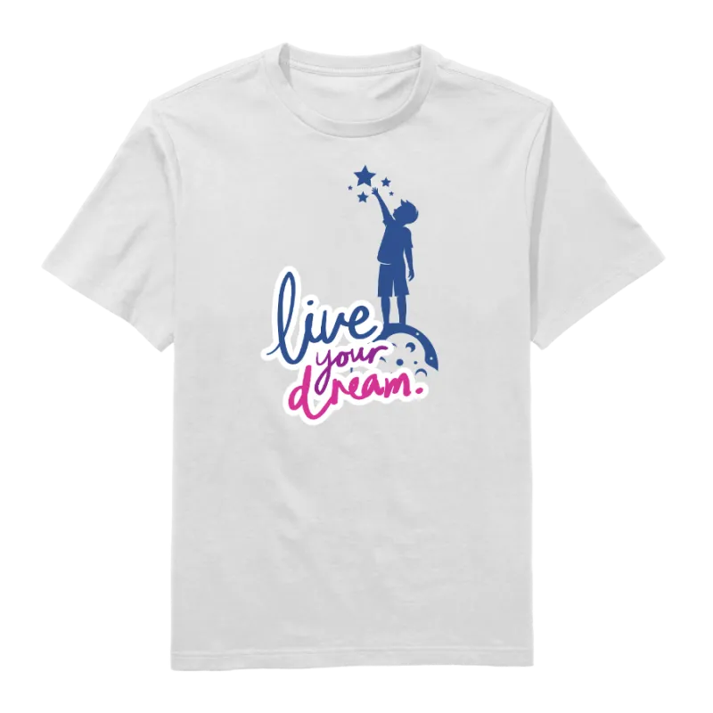 Live Your Dream Round Neck T-Shirt