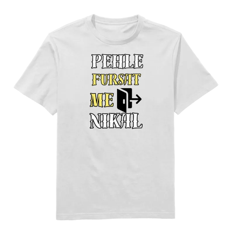 Pehle Pursat Me Nikal Round Neck T-Shirt