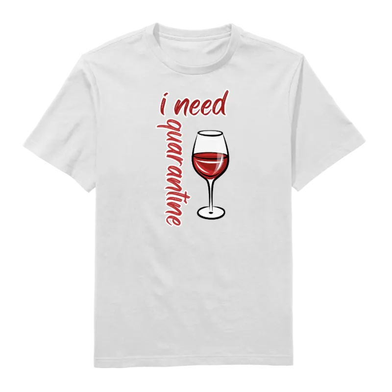 I need Quarantine Round Neck T-shirt