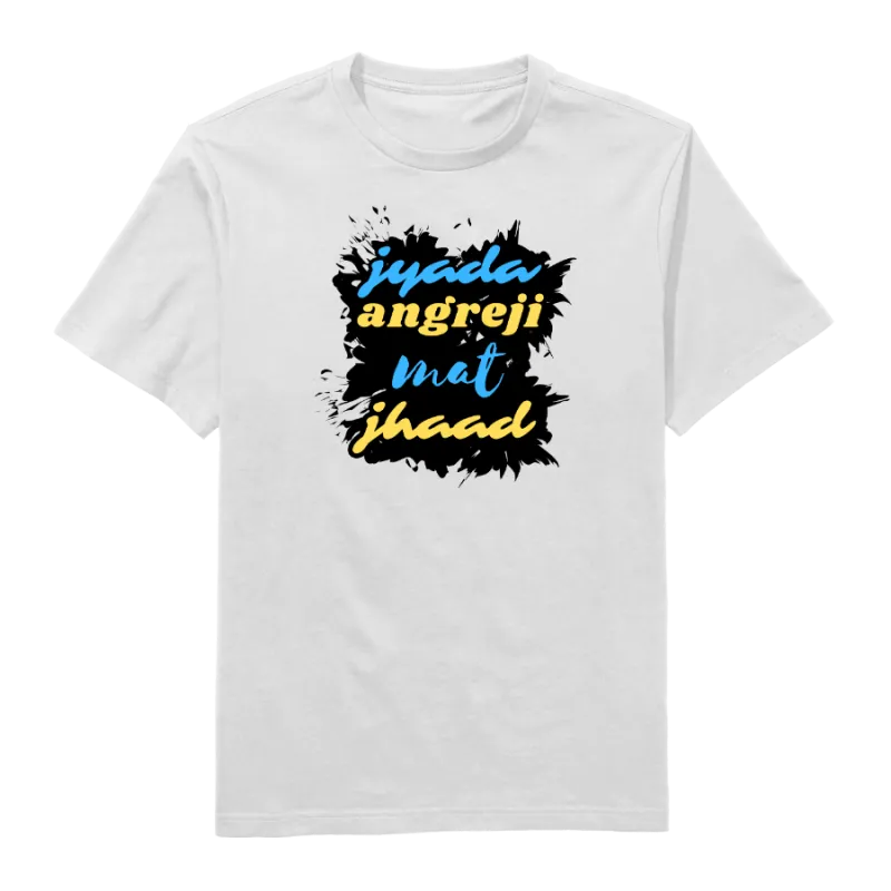 Jyada Angreji Mat Jhaad Round Neck T-Shirt