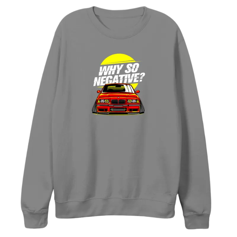 Why So Negative Sweatshirt