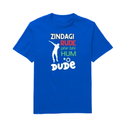 Zindagi Rude Phir Be Hum Dude Round Neck T-Shirt