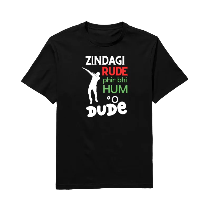 Zindagi Rude Phir Be Hum Dude Round Neck T-Shirt