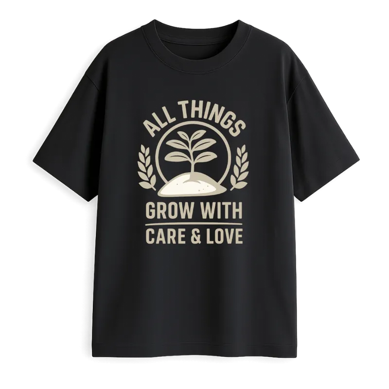 All Things Grow With Care And Love Oversized T-Shirt