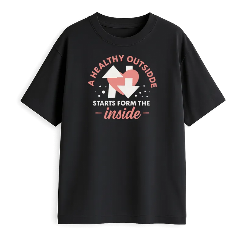 A Healthy Outside Starts From The Inside Oversized T-Shirt