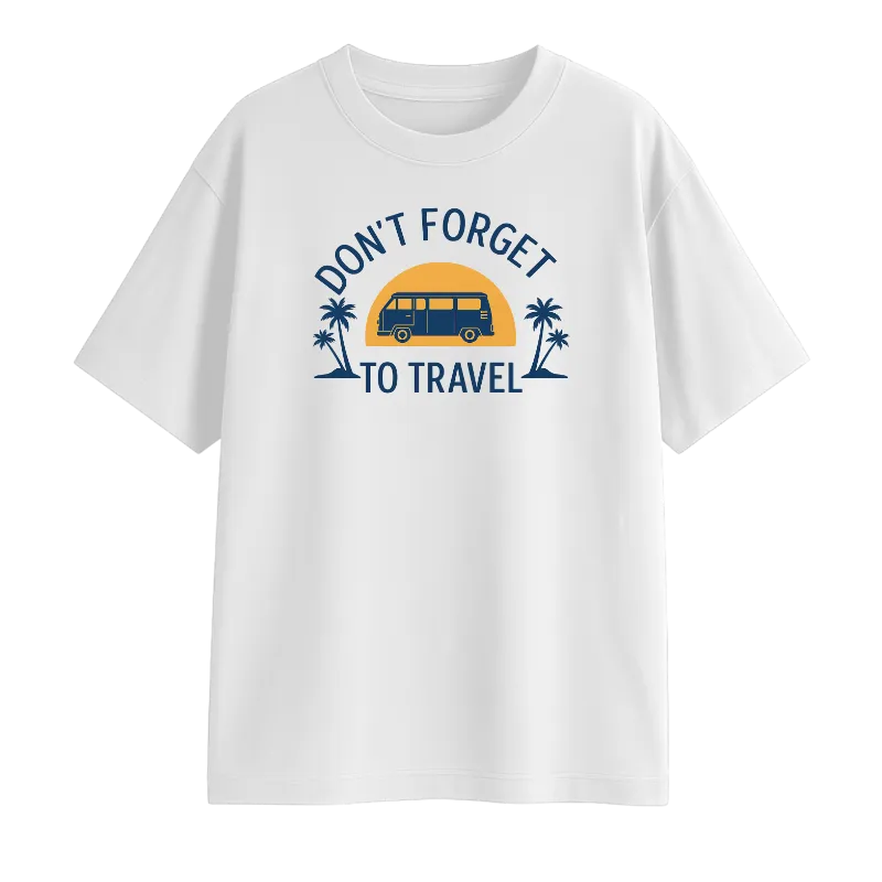 Don't Forget To Travel Oversized T-Shirt