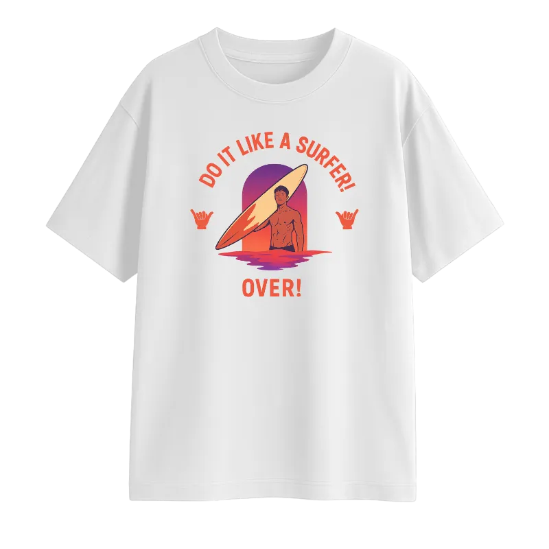 Do It Like A Surfer! Oversized T-Shirt