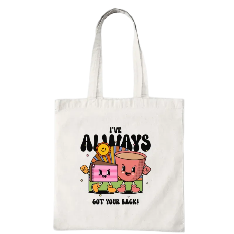 I've Always Got Your Back! Tote Bag